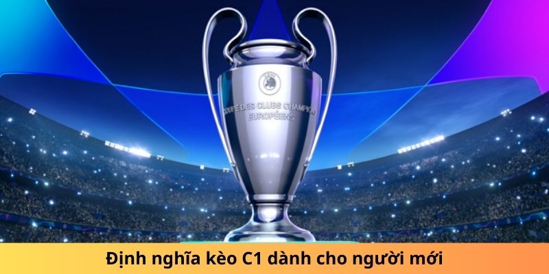 Định nghĩa kèo C1 dành cho người mới