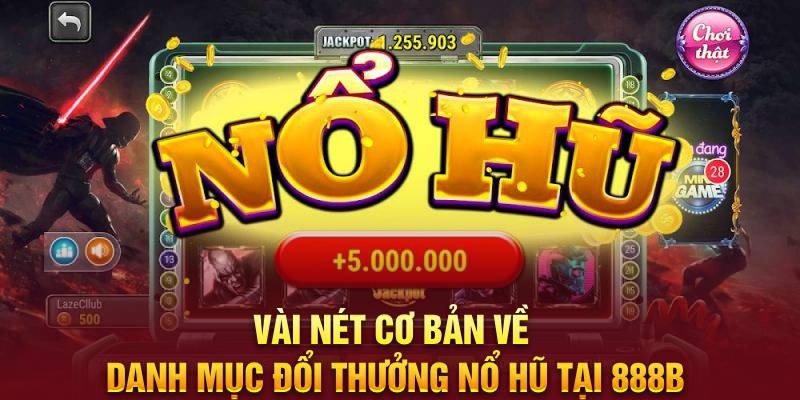 Tìm hiểu nổ hũ tại 888B