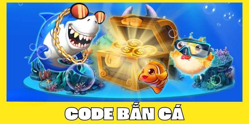 Game bắn cá tặng code được hiểu là gì
