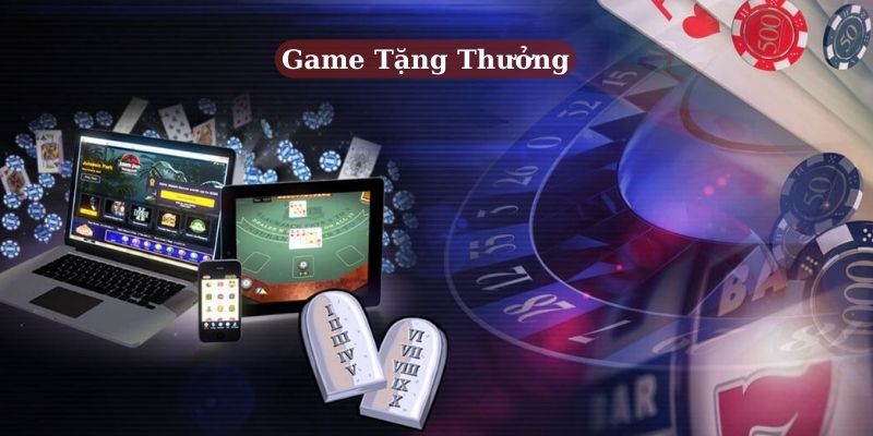 Game tặng thưởng được hiểu như nào?
