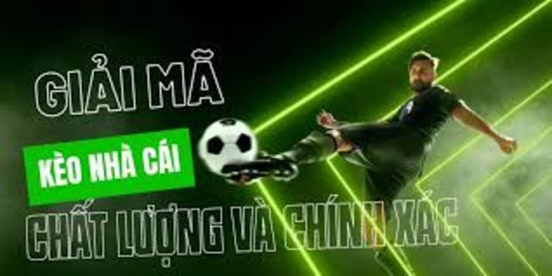 Kèo nhà cái giải mã ra những kèo ngon nên chơi