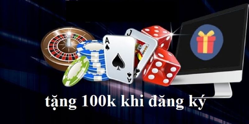 Khám phá những nhà cái có sự kiện ưu đãi tặng tiền thưởng 100k